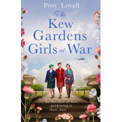 The Kew Gardens Girls at War: A heartwarming tale of wartime at Kew Gardens