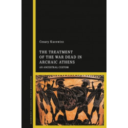 The Treatment of the War Dead in Archaic Athens: An Ancestral Custom