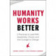 Humanity Works Better: Five Practices to Lead with Awareness, Choice and the Courage to Change