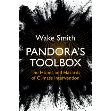 Pandora's Toolbox: The Hopes and Hazards of Climate Intervention