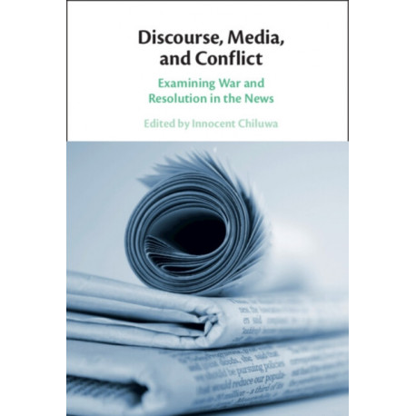 Discourse, Media, and Conflict: Examining War and Resolution in the News