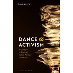 Dance and Activism: A Century of Radical Dance Across the World
