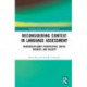 Reconsidering Context in Language Assessment: Transdisciplinary Perspectives, Social Theories, and Validity