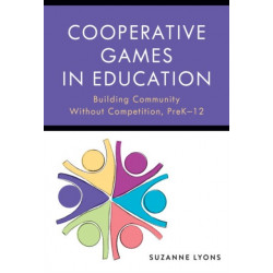 Cooperative Games in Education: Building Community Without Competition, Pre-K–12