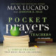 Pocket Prayers for Teachers: 40 Simple Prayers That Bring Peace and Renewal (The Perfect Appreciation Gift or Encouraging Present for the Teacher or Educator in Your Life)