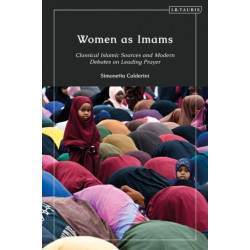 Women as Imams: Classical Islamic Sources and Modern Debates on Leading Prayer