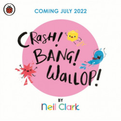 Crash! Bang! Wallop!: Three noisy friends are making a riot, till they learn to be calm, relax and be quiet