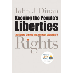 Keeping the People's Liberties: Legislators, Citizens, and Judges As Guardians of Rights
