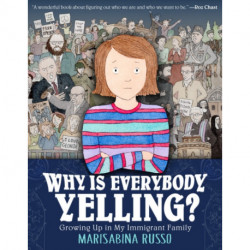 Why Is Everybody Yelling?: Growing Up in My Immigrant Family