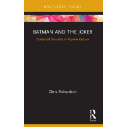 Batman and the Joker: Contested Sexuality in Popular Culture