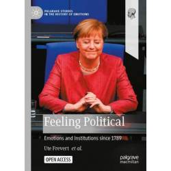Feeling Political: Emotions and Institutions since 1789