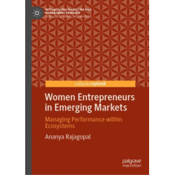 Women Entrepreneurs in Emerging Markets: Managing Performance within Ecosystems