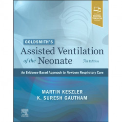 Goldsmith's Assisted Ventilation of the Neonate: An Evidence-Based Approach to Newborn Respiratory Care