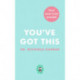 You’ve Got This: Seven Steps to a Life You Love