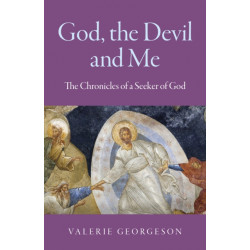 God, the Devil and Me: The Chronicles of a Seeker of God