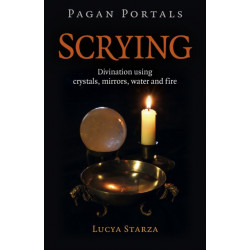 Pagan Portals - Scrying: Divination using crystals, mirrors, water and fire