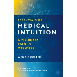 Essentials of Medical Intuition: A Visionary Path to Wellness