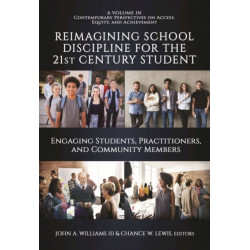 Reimagining School Discipline for the 21st Century Student: Engaging Students, Practitioners, and Community Members