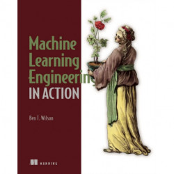 Machine Learning Engineering in Action