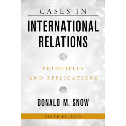 Cases in International Relations: Principles and Applications