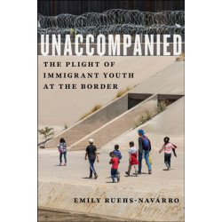 Unaccompanied: The Plight of Immigrant Youth at the Border