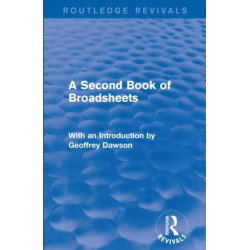 A Second Book of Broadsheets (Routledge Revivals): With an Introduction by Geoffrey Dawson