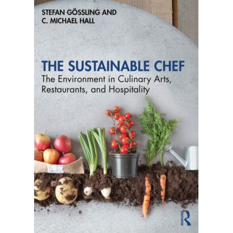 The Sustainable Chef: The Environment in Culinary Arts, Restaurants, and Hospitality