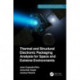 Thermal and Structural Electronic Packaging Analysis for Space and Extreme Environments