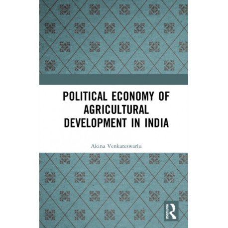Political Economy of Agricultural Development in India