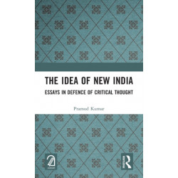 The Idea of New India: Essays in Defence of Critical Thought