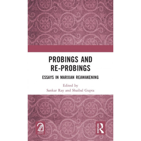 Probings and Re-Probings: Essays in Marxian Reawakening