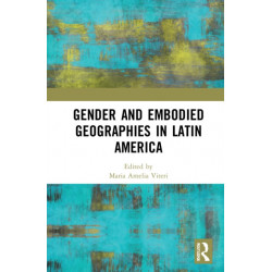Gender and Embodied Geographies in Latin American Borders