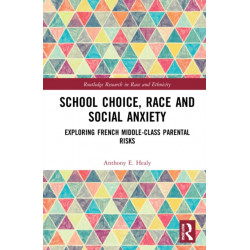 School Choice, Race and Social Anxiety: Exploring French Middle-Class Parental Risks
