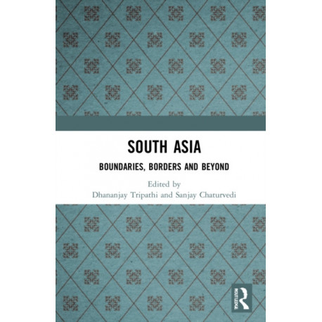 South Asia: Boundaries, Borders and Beyond