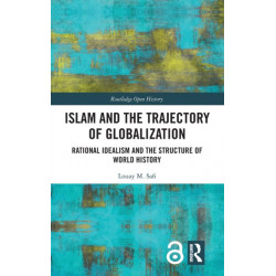 Islam and the Trajectory of Globalization: Rational Idealism and the Structure of World History