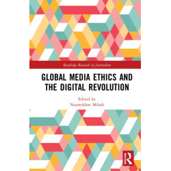 Global Media Ethics and the Digital Revolution