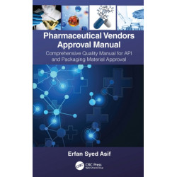 Pharmaceutical Vendors Approval Manual: A Comprehensive Quality Manual for API and Packaging Material Approval