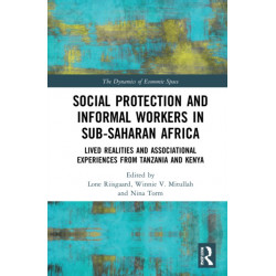 Social Protection and Informal Workers in Sub-Saharan Africa: Lived Realities and Associational Experiences from Tanzania and Kenya