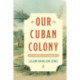 Our Cuban Colony: A Study in Sugar