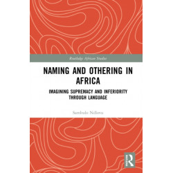 Naming and Othering in Africa: Imagining Supremacy and Inferiority through Language