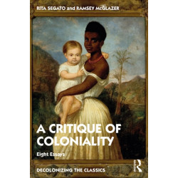 The Critique of Coloniality: Eight Essays
