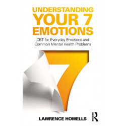 Understanding Your 7 Emotions: CBT for Everyday Emotions and Common Mental Health Problems