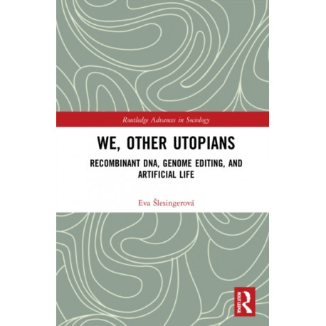 We, Other Utopians: Recombinant DNA, Genome Editing, and Artificial Life