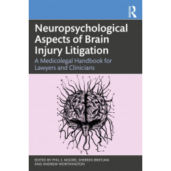 Neuropsychological Aspects of Brain Injury Litigation: A Medicolegal Handbook for Lawyers and Clinicians