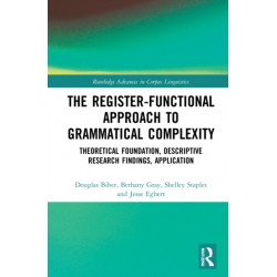 The Register-Functional Approach to Grammatical Complexity: Theoretical Foundation, Descriptive Research Findings, Application