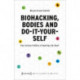 Biohacking, Bodies and Do-It-Yourself: The Cultural Politics of Hacking Life Itself