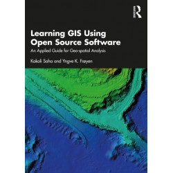 Learning GIS Using Open Source Software: An Applied Guide for Geo-spatial Analysis