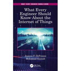 What Every Engineer Should Know About the Internet of Things