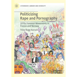 Politicizing Rape and Pornography: 1970s Feminist Movements in France and Norway