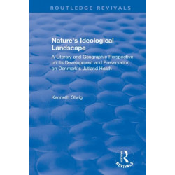 Nature's Ideological Landscape: A Literary and Geographic Perspective on its Development and Preservation on Denmark's Jutland Heath